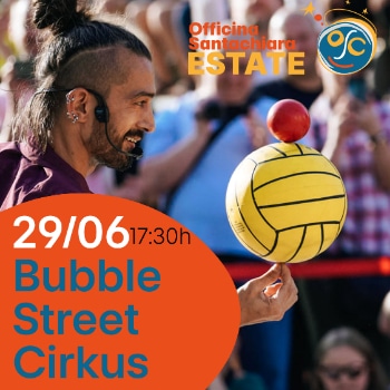 Officina Santachiara Estate: BUBBLE STREET CIRKUS